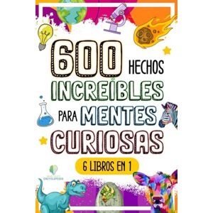 Encyclopedia, Smart Facts 600 HECHOS INCREÍBLES PARA MENTES CURIOSAS: La Gran Colección de las Cosas más Absurdas y Sorprendentes del Mundo que te Dejarán con la Boca Abierta (HECHOS INCREÍBLES Y CURIOSIDADES) Encyclopedia, Smart Facts 600 HECHOS INCREÍBLES PARA MENTES CURIOSAS: La Gran Colección de las Cosas más Absurdas y Sorprendentes del Mundo que te Dejarán con la Boca Abierta (HECHOS INCREÍBLES Y CURIOSIDADES)