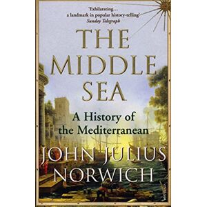 Norwich, Viscount John Julius The Middle Sea: A History of the Mediterranean Norwich, Viscount John Julius The Middle Sea: A History of the Mediterranean
