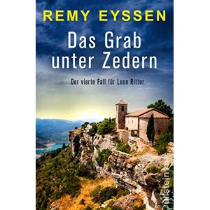 Eyssen, Remy Das Grab unter Zedern: Der vierte Fall für Leon Ritter Ein spannender Krimi für den Urlaub in der Provence Eyssen, Remy Das Grab unter Zedern: Der vierte Fall für Leon Ritter Ein spannender Krimi für den Urlaub in der Provence