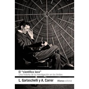Carrer, Alessandra El "científico loco" : una historia de la investigación en los límites Carrer, Alessandra El "científico loco" : una historia de la investigación en los límites