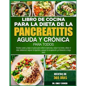 COOKER, DR. EMILY LIBRO DE COCINA PARA LA DIETA DE LA PANCREATITIS AGUDA Y CRÓNICA PARA TODOS: Recetas suaves y bajas en grasa para calmar el páncreas, reducir los ... abdominal, mejorar la digestión y apoyar la COOKER, DR. EMILY LIBRO DE COCINA PARA LA DIETA DE LA PANCREATITIS AGUDA Y CRÓNICA PARA TODOS: Recetas suaves y bajas en grasa para calmar el páncreas, reducir los ... abdominal, mejorar la digestión y apoyar la