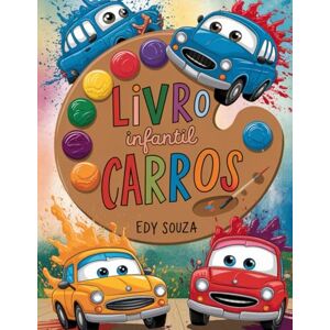 Souza, Edy Carros Coloridos: Uma Aventura Divertida de Colorir para Crianças: Um Livro de Colorir Envolvente para Crianças de 3 a 6 Anos Souza, Edy Carros Coloridos: Uma Aventura Divertida de Colorir para Crianças: Um Livro de Colorir Envolvente para Crianças de 3 a 6 Anos