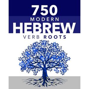 Levin, Aron 750 Modern Hebrew Verb Roots: Dual Language Hebrew-English Levin, Aron 750 Modern Hebrew Verb Roots: Dual Language Hebrew-English