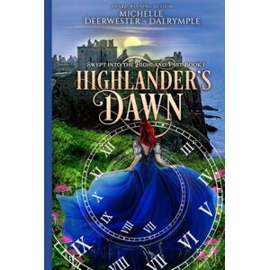 Deerwester-Dalrymple, Michelle Highlander's Dawn: A Time Travel Historical Highlander Romance (Swept into the Highland Past) Deerwester-Dalrymple, Michelle Highlander's Dawn: A Time Travel Historical Highlander Romance (Swept into the Highland Past)