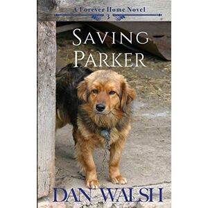 Walsh, Dan Saving Parker: Volume 3 (A Forever Home Novel) Walsh, Dan Saving Parker: Volume 3 (A Forever Home Novel)