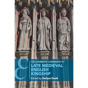The Cambridge Companion to Late Medieval English Kingship (Cambridge Companions to History) The Cambridge Companion to Late Medieval English Kingship (Cambridge Companions to History)