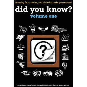 Weber Did You Know?: A collection of the most interesting facts, stories and trivia…ever!: Volume 1 Weber Did You Know?: A collection of the most interesting facts, stories and trivia…ever!: Volume 1