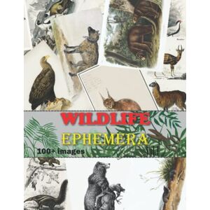 Press, Superdumb Wildlife Ephemera: Vol. 1 Collection of Vintage Wildlife Illustrations for Junk Journals, Collage, Card Making, Other Papercrafts,and Mixed Media Projects. Press, Superdumb Wildlife Ephemera: Vol. 1 Collection of Vintage Wildlife Illustrations for Junk Journals, Collage, Card Making, Other Papercrafts,and Mixed Media Projects.