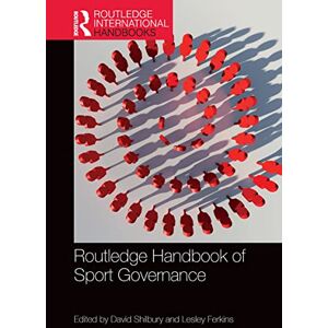 Routledge Handbook of Sport Governance (Routledge International Handbooks) Routledge Handbook of Sport Governance (Routledge International Handbooks)