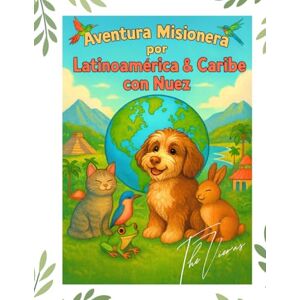 Vieras, The Aventura Misionera: "por Latin America & Caribe con Nuez Vieras, The Aventura Misionera: "por Latin America & Caribe con Nuez