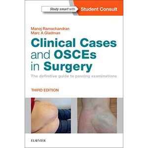 Ramachandran BSc(Hons) MBBS(Hons) MRCS(Eng) FRCS(Tr&Orth), Manoj Clinical Cases and OSCEs in Surgery: The definitive guide to passing examinations Ramachandran BSc(Hons) MBBS(Hons) MRCS(Eng) FRCS(Tr&Orth), Manoj Clinical Cases and OSCEs in Surgery: The definitive guide to passing examinations