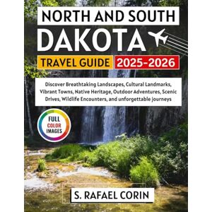 Corin, S. Rafael NORTH AND SOUTH DAKOTA TRAVEL GUIDE 2025-2026: Discover Breathtaking Landscapes, Historic Trails, Cultural Landmarks, Vibrant Towns, Native Heritage, ... Drives (Vista Travel Guides ( Full Color )) Corin, S. Rafael NORTH AND SOUTH DAKOTA TRAVEL GUIDE 2025-2026: Discover Breathtaking Landscapes, Historic Trails, Cultural Landmarks, Vibrant Towns, Native Heritage, ... Drives (Vista Travel Guides ( Full Color ))
