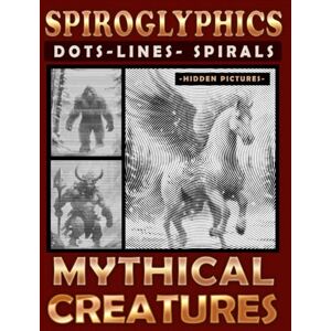 PRiME Spiroglyphics Dots Lines Spirals Mythical Creatures: A One-Color Coloring Book for You to Bring Enchanting Characters to Life, Great for Relaxation PRiME Spiroglyphics Dots Lines Spirals Mythical Creatures: A One-Color Coloring Book for You to Bring Enchanting Characters to Life, Great for Relaxation