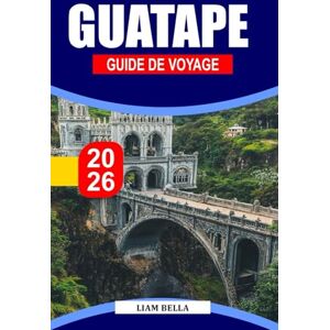 BELLA, LIAM GUATAPE GUIDE DE VOYAGE 2026: Une échappée colorée au bord d'un lac, encadrée par d'immenses monolithes rocheux et les rues les plus vibrantes de Colombie BELLA, LIAM GUATAPE GUIDE DE VOYAGE 2026: Une échappée colorée au bord d'un lac, encadrée par d'immenses monolithes rocheux et les rues les plus vibrantes de Colombie