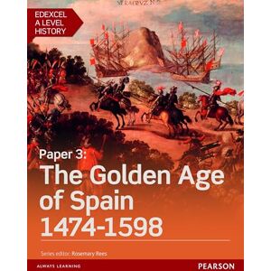 Brunier, Marianne Edexcel A Level History, Paper 3: The Golden Age of Spain 1474-1598 Student Book + ActiveBook (Edexcel GCE History 2015) Brunier, Marianne Edexcel A Level History, Paper 3: The Golden Age of Spain 1474-1598 Student Book + ActiveBook (Edexcel GCE History 2015)