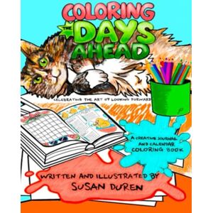 Duren, Susan Coloring The Days Ahead: Celebrating The Art of Looking Forward Duren, Susan Coloring The Days Ahead: Celebrating The Art of Looking Forward