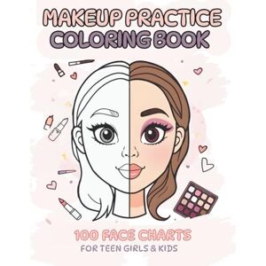 Growth, Ink & Makeup Practice Coloring Book: 100 Face Charts for Teens & Kids – Create, Practice & Glow: Face Templates for Makeup Ideas, Beauty Training, Trendy Looks & Creative Practice Growth, Ink & Makeup Practice Coloring Book: 100 Face Charts for Teens & Kids – Create, Practice & Glow: Face Templates for Makeup Ideas, Beauty Training, Trendy Looks & Creative Practice