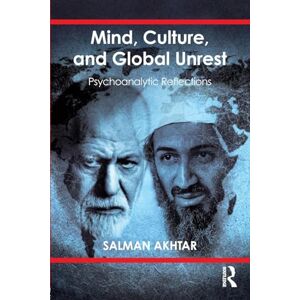 Akhtar, Salman Mind, Culture, and Global Unrest: Psychoanalytic Reflections Akhtar, Salman Mind, Culture, and Global Unrest: Psychoanalytic Reflections