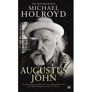 Holroyd, Michael Augustus John: The New Biography Holroyd, Michael Augustus John: The New Biography