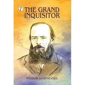 Dostoevsky, Fyodor The Grand Inquisitor Dostoevsky, Fyodor The Grand Inquisitor