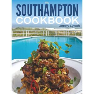 Lynch, Jenny The Southampton Cookbook: Revised Edition — Updated Photos & Recipes for Every Season in the Hamptons Lynch, Jenny The Southampton Cookbook: Revised Edition — Updated Photos & Recipes for Every Season in the Hamptons