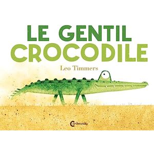 Timmers, Leo Le Gentil Crocodile Timmers, Leo Le Gentil Crocodile