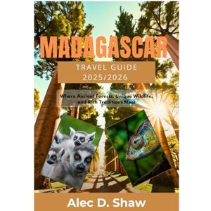 D. Shaw, Alec MADAGASCAR TRAVEL GUIDE 2025/2026 (STANDARD COLOUR): Where Ancient Forests, Unique Wildlife, and Rich Traditions Meet D. Shaw, Alec MADAGASCAR TRAVEL GUIDE 2025/2026 (STANDARD COLOUR): Where Ancient Forests, Unique Wildlife, and Rich Traditions Meet
