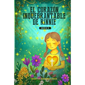 Hinderscheid, Mary R El Corazón Inquebrantable de Rinnie: Serie 5 Hinderscheid, Mary R El Corazón Inquebrantable de Rinnie: Serie 5