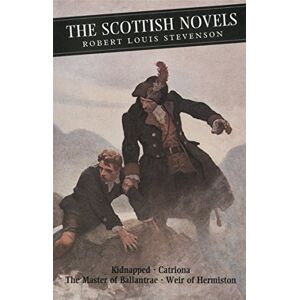 Stevenson, Robert Louis The Scottish Novels: Kidnapped: Catriona: The Master of Ballantrae: Weir of Hermiston Stevenson, Robert Louis The Scottish Novels: Kidnapped: Catriona: The Master of Ballantrae: Weir of Hermiston