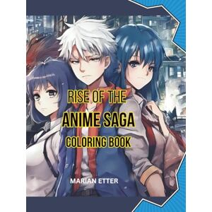 Etter, Marian Rise of the Anime Saga: Coloring Book Etter, Marian Rise of the Anime Saga: Coloring Book
