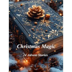 Norman Christmas Magic 24 Advent Stories 1: Short Stories for Christmas Norman Christmas Magic 24 Advent Stories 1: Short Stories for Christmas