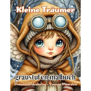 meerstra, yvonne Kleine Träumer: Magisches Graustufen-Malbuch mit 68 zauberhaften Fantasiewelten für kreative Auszeiten meerstra, yvonne Kleine Träumer: Magisches Graustufen-Malbuch mit 68 zauberhaften Fantasiewelten für kreative Auszeiten