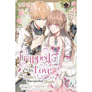 Kotoko Trapped By His Love: The Duke's Unexpected Bride, Volume 1 Kotoko Trapped By His Love: The Duke's Unexpected Bride, Volume 1