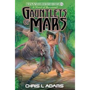 Adams, Chris L Gauntlets of Mars: A Novel of Barsoom (The Wild Adventures of Edgar Rice Burroughs 14) Adams, Chris L Gauntlets of Mars: A Novel of Barsoom (The Wild Adventures of Edgar Rice Burroughs 14)