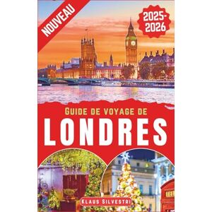 Silvestri, Klaus Guide de Voyage de Londres 2025-2026: Découvrez les meilleurs marchés de Noël, les illuminations et les attractions emblématiques de Londres avec des ... un local (Destinations Inoubliables- FRENCH) Silvestri, Klaus Guide de Voyage de Londres 2025-2026: Découvrez les meilleurs marchés de Noël, les illuminations et les attractions emblématiques de Londres avec des ... un local (Destinations Inoubliables- FRENCH)