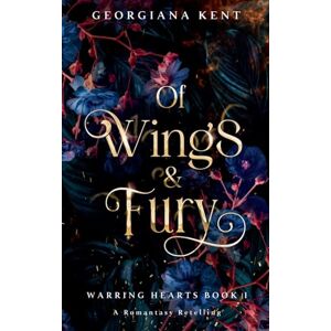 Kent, Georgiana Of Wings & Fury: 1 (Warring Hearts) Kent, Georgiana Of Wings & Fury: 1 (Warring Hearts)
