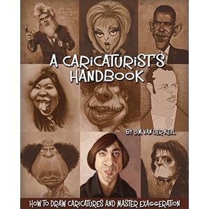 van der Keyl, Jim A Caricaturist's Handbook: How to Draw Caricatures and Master Exaggeration van der Keyl, Jim A Caricaturist's Handbook: How to Draw Caricatures and Master Exaggeration