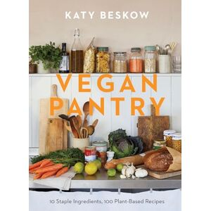 Beskow, Katy Vegan Pantry: 10 Staple Ingredients, 100 Plant-Based Recipes Beskow, Katy Vegan Pantry: 10 Staple Ingredients, 100 Plant-Based Recipes