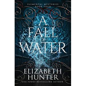 Hunter, Elizabeth A Fall of Water: Elemental Mysteries Book Four (Elemental Mysteries/World) Hunter, Elizabeth A Fall of Water: Elemental Mysteries Book Four (Elemental Mysteries/World)