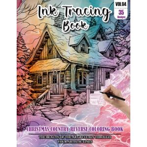 REESE, WESLEY Ink Tracing Book for Adults: Stress relief reverse Christmas Country Coloring Book for adults: mindfully Follow white lines to Uncover 35 cute ... color pages a perfect Christmas Gifts(VOL-04) REESE, WESLEY Ink Tracing Book for Adults: Stress relief reverse Christmas Country Coloring Book for adults: mindfully Follow white lines to Uncover 35 cute ... color pages a perfect Christmas Gifts(VOL-04)