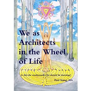 Stang MA, Mr. Paul f. We as Architects in the Wheel of Life: The Creative, Artistic and Applied Mathematics we should be teaching Stang MA, Mr. Paul f. We as Architects in the Wheel of Life: The Creative, Artistic and Applied Mathematics we should be teaching