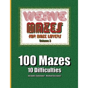 Publishing, Puzzlerific Weave Mazes for Maze Lovers, Volume 3: An Activity Book of Fun Challenging Puzzles For Puzzle Lovers, A Fun Stress Relief Maze Book for Adults and Children 8-12 Publishing, Puzzlerific Weave Mazes for Maze Lovers, Volume 3: An Activity Book of Fun Challenging Puzzles For Puzzle Lovers, A Fun Stress Relief Maze Book for Adults and Children 8-12