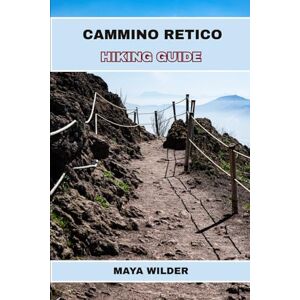 WILDER, MAYA CAMMINO RETICO HIKING GUIDE (The Great Outdoors Collection: Hiking the World's Trails) WILDER, MAYA CAMMINO RETICO HIKING GUIDE (The Great Outdoors Collection: Hiking the World's Trails)