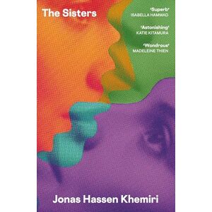 Khemiri, Jonas Hassen The Sisters: 'A triumph. The big baggy novel I’ve been waiting for' The Times Khemiri, Jonas Hassen The Sisters: 'A triumph. The big baggy novel I’ve been waiting for' The Times