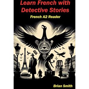 Smith, Brian Learn French with Detective Stories: 9 (French Graded Readers) Smith, Brian Learn French with Detective Stories: 9 (French Graded Readers)