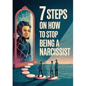 Social IQ Academy 7 Steps On How To Stop Being A Narcissist: How To Stop Being Toxic And Heal Narcissism So You Can Form Emotionally Healthy Relationships Free From Guilt And Toxic Empathy. Stop Lying & Gaslighting. Social IQ Academy 7 Steps On How To Stop Being A Narcissist: How To Stop Being Toxic And Heal Narcissism So You Can Form Emotionally Healthy Relationships Free From Guilt And Toxic Empathy. Stop Lying & Gaslighting.