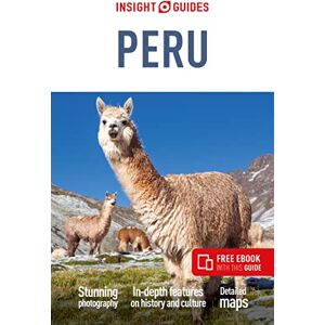 Guides, Insight Insight Guides Peru: Travel Guide with eBook (Insight Guides Main Series) Guides, Insight Insight Guides Peru: Travel Guide with eBook (Insight Guides Main Series)