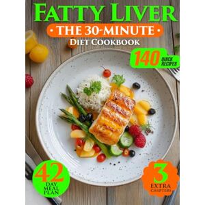 Glisson, Barbara The 30-Minute Fatty Liver Diet Cookbook: 140 Delicious & Quick Recipes. An Easy Guide for Beginners to Boost Their Health. With a 42-Day Meal Plan, Holiday Dishes & Smoothies for a Healthy Lifestyle. Glisson, Barbara The 30-Minute Fatty Liver Diet Cookbook: 140 Delicious & Quick Recipes. An Easy Guide for Beginners to Boost Their Health. With a 42-Day Meal Plan, Holiday Dishes & Smoothies for a Healthy Lifestyle.