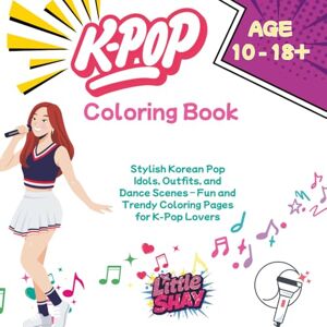 Shay, Little K-Pop Coloring Book for Teens and Fans: Stylish Korean Pop Idols, Outfits, and Dance Scenes – Fun and Trendy Coloring Pages for K-Pop Lovers Shay, Little K-Pop Coloring Book for Teens and Fans: Stylish Korean Pop Idols, Outfits, and Dance Scenes – Fun and Trendy Coloring Pages for K-Pop Lovers