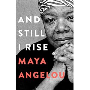 Angelou, Dr Maya And Still I Rise Angelou, Dr Maya And Still I Rise